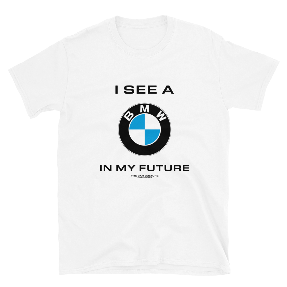 I SEE A BMW IN MY FUTURE